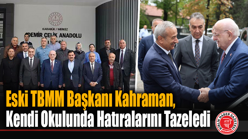 Eski TBMM Başkanı Kahraman, Kendi Okulunda Hatıralarını Tazeledi