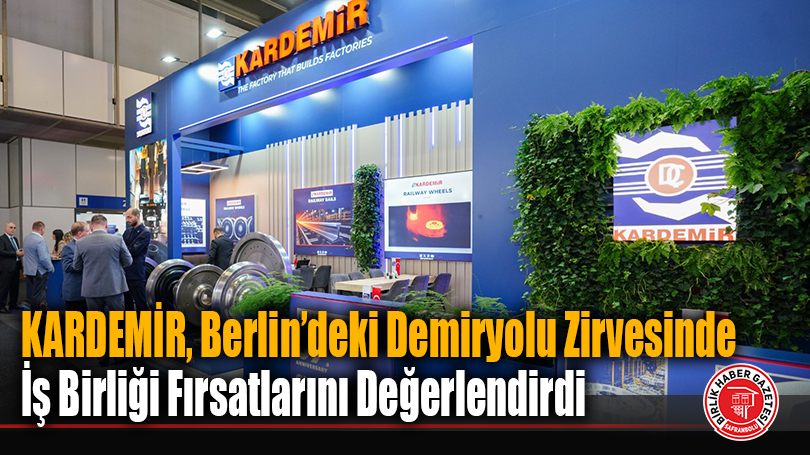KARDEMİR, Berlin’deki Demiryolu Zirvesinde Yeni İhracat ve İş Birliği Fırsatlarını Değerlendirdi