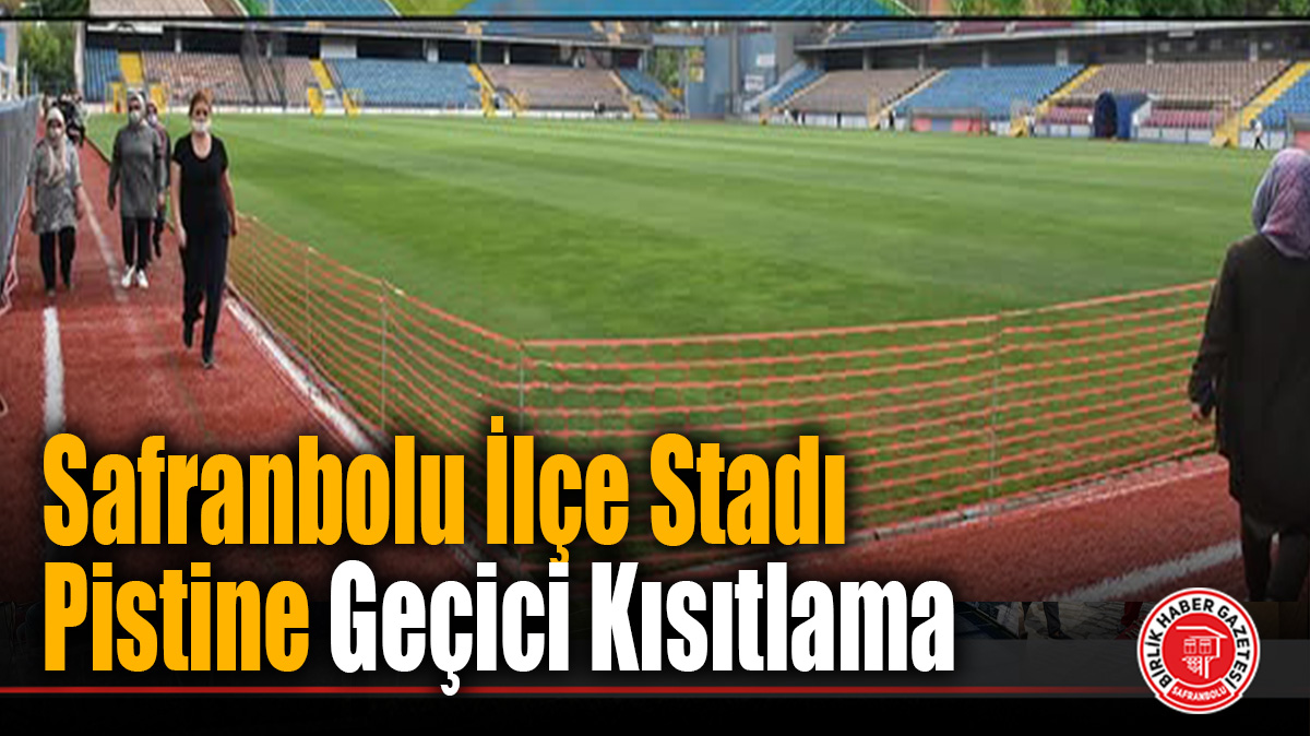 Safranbolu İlçe Stadı Atletizm Pisti Geçici Olarak Kullanıma Kapatıldı