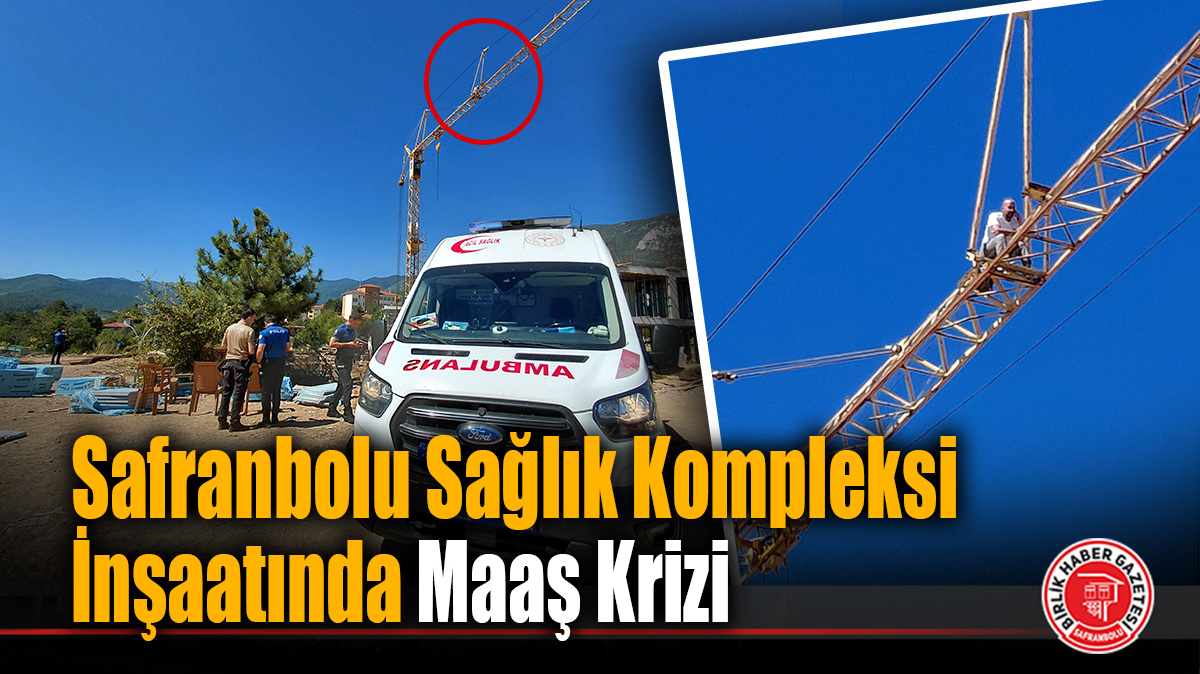 Safranbolu Sağlık Kompleksi İnşaatında Maaş Krizi