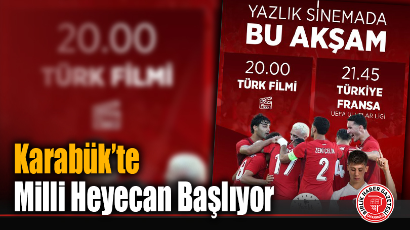 Karabük’te Milli Heyecan Başlıyor