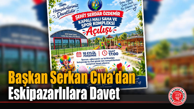 Başkan Serkan Cıva’dan Eskipazarlılara Davet