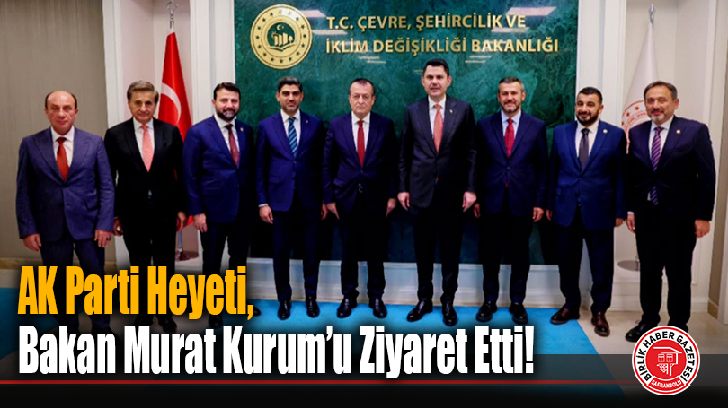 AK Parti Heyeti Bakan Murat Kurum’u Ziyaret Etti!