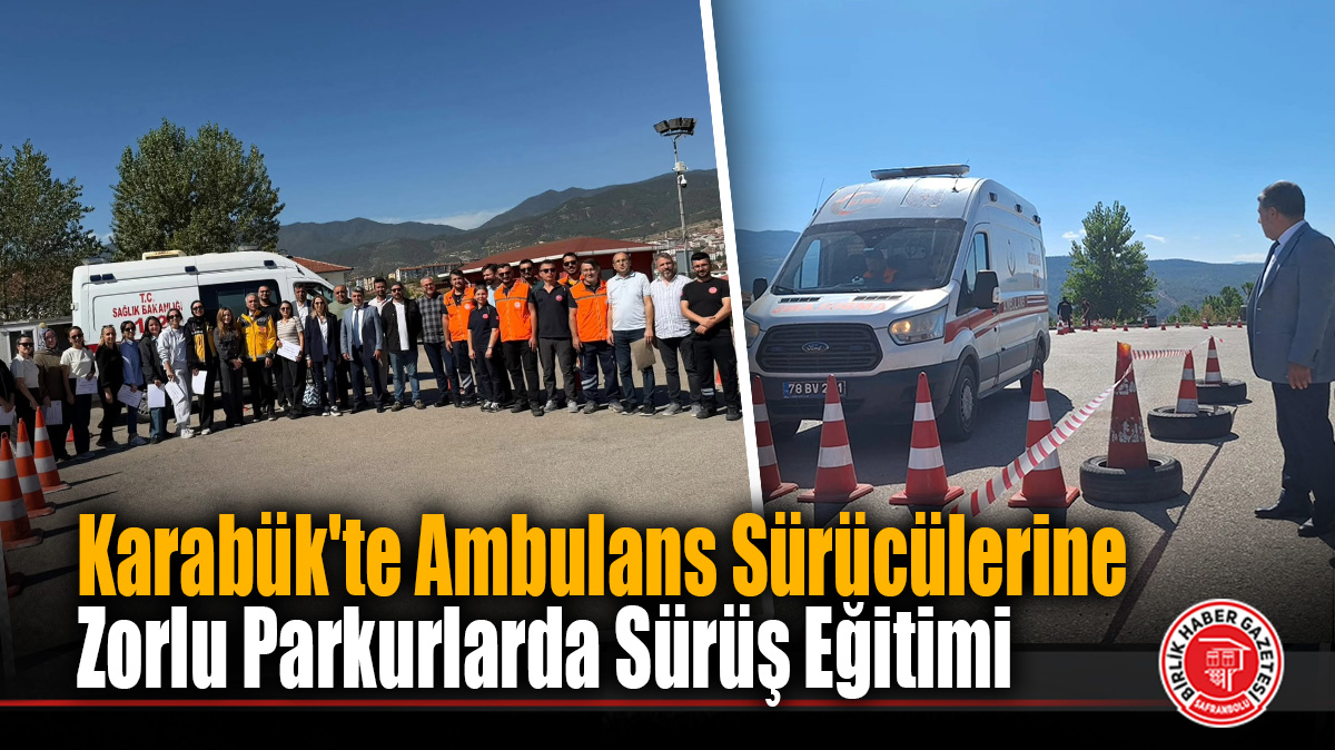 Karabük’te Sağlık Personeline Ambulans Sürüş Güvenliği Eğitimi