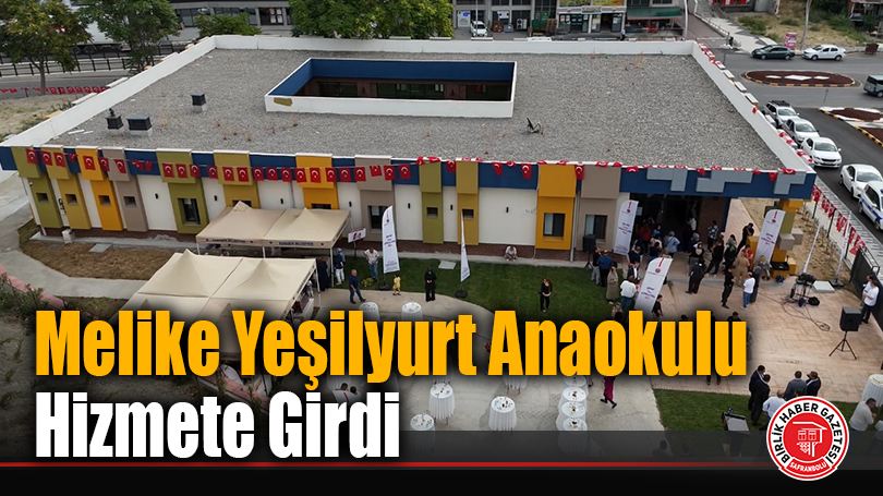 Melike Yeşilyurt Anaokulu Hizmete Girdi