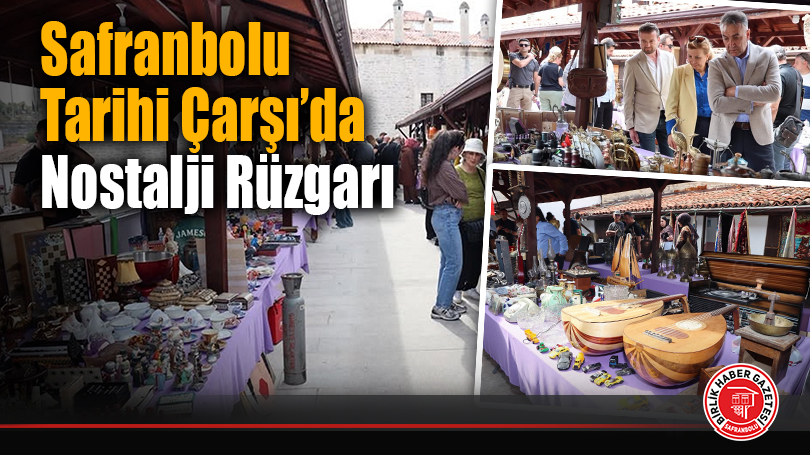 Safranbolu Tarihi Çarşı’da Nostalji Rüzgarı