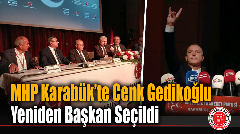 MHP Karabük’te Cenk Gedikoğlu Yeniden Başkan Seçildi