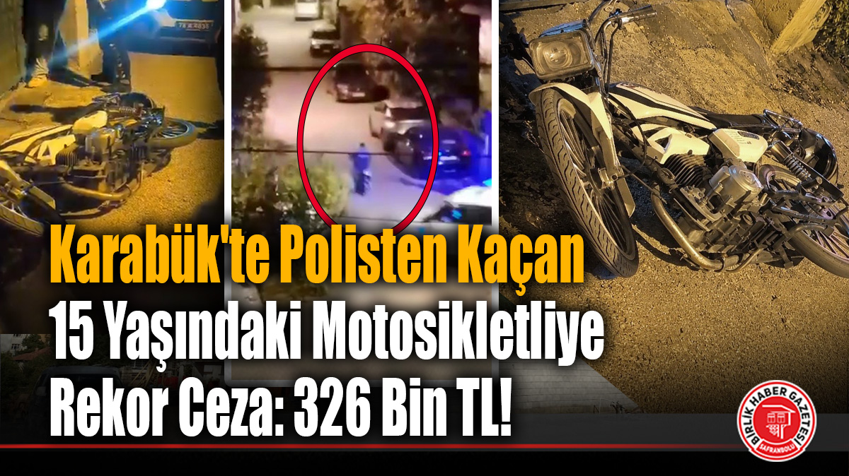 Karabük’te Polisten Kaçan 15 Yaşındaki Motosikletliye Rekor Ceza: 326 Bin TL!