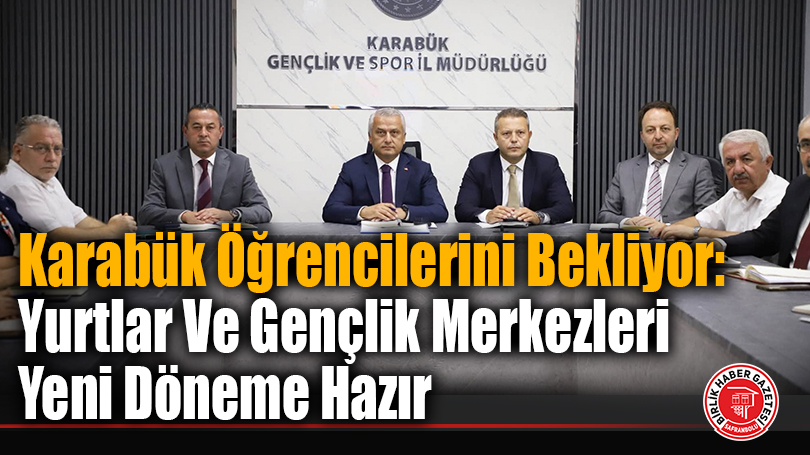 Karabük Öğrencilerini Bekliyor: Yurtlar Ve Gençlik Merkezleri Yeni Döneme Hazır