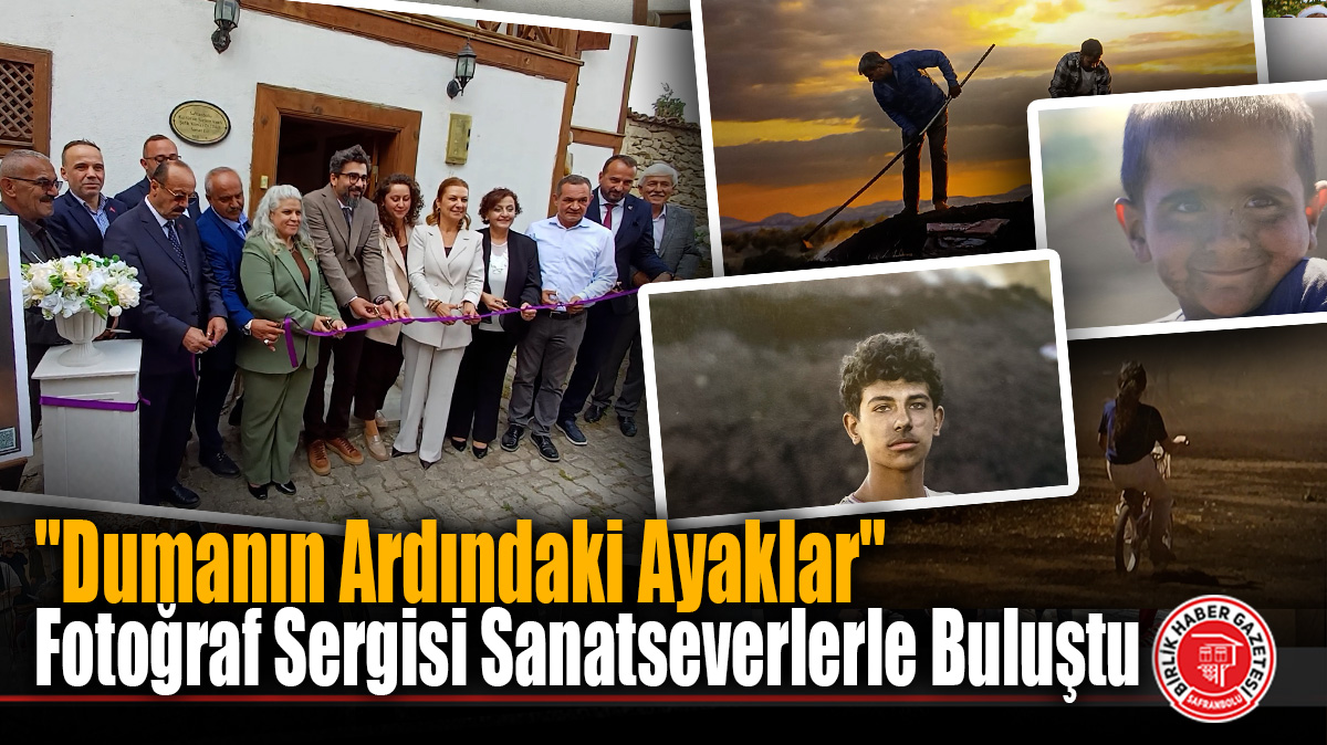 Safranbolu’da “Dumanın Ardındaki Ayaklar” Fotoğraf Sergisi Sanatseverlerle Buluştu