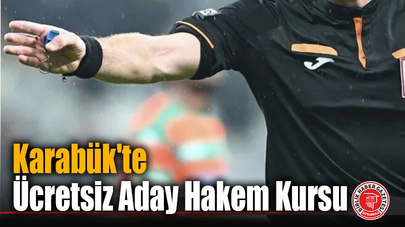 Karabük’te Ücretsiz Aday Hakem Kursu