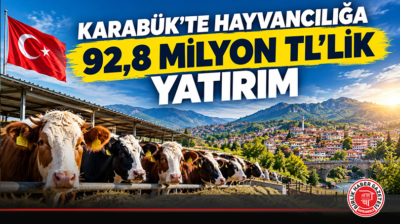 Karabük’te Hayvancılığa 92,8 milyon TL’lik Yatırım