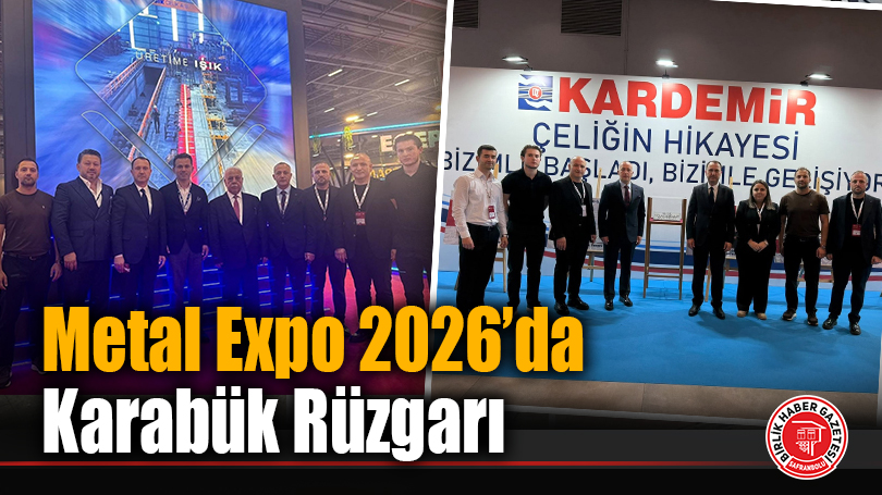 Metal Expo 2026’da Karabük Rüzgarı: KTSO Heyeti İstanbul Fuarı’nda