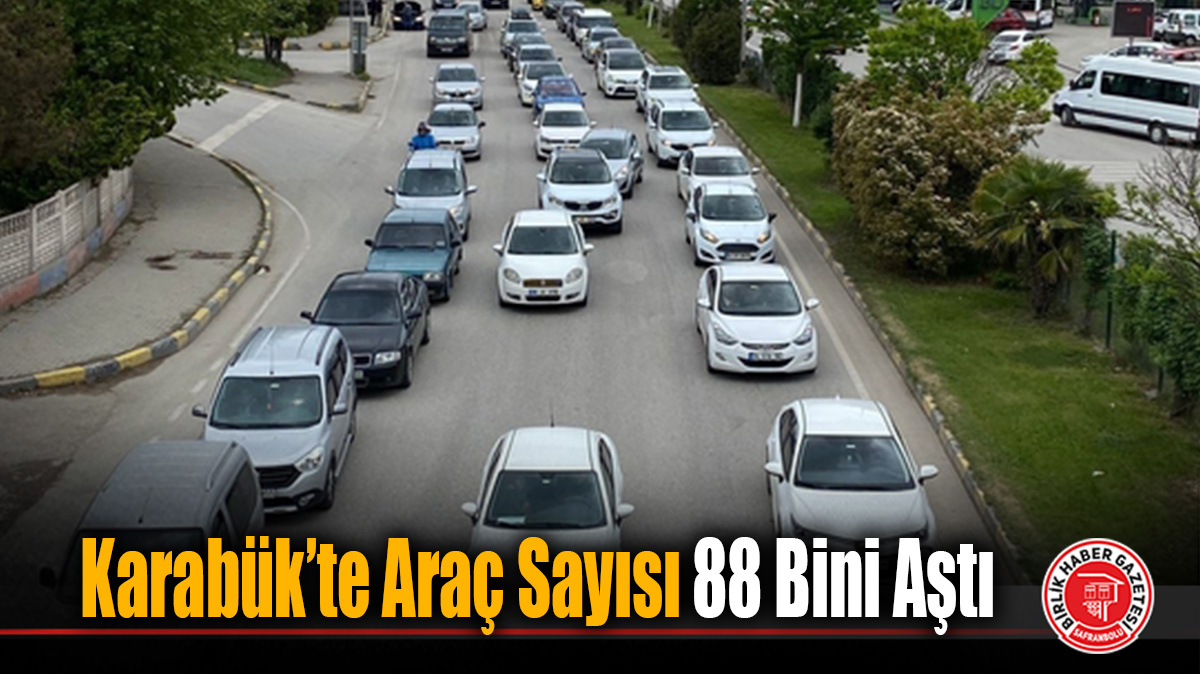 Karabük’te Trafiğe Kayıtlı Araç Sayısı 88 Bin 783’e Ulaştı