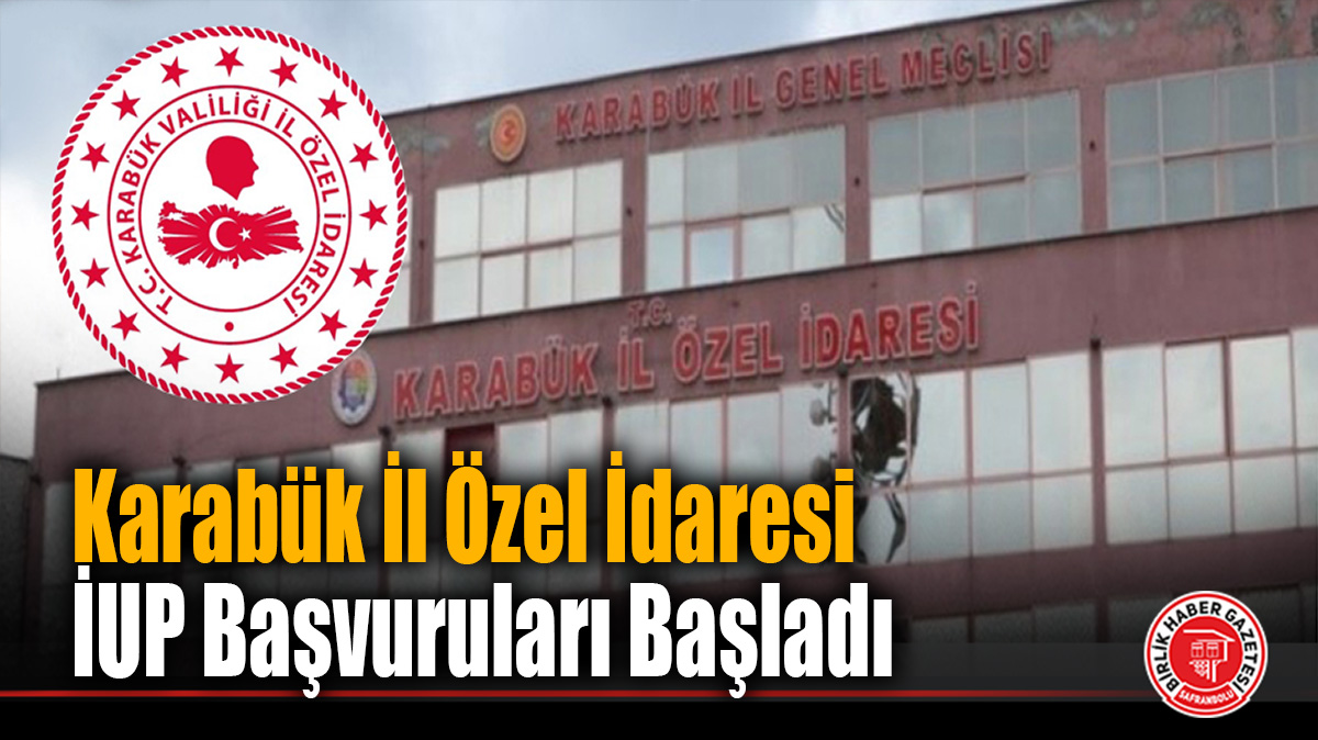 Karabük İl Özel İdaresi İUP Başvuruları Başladı