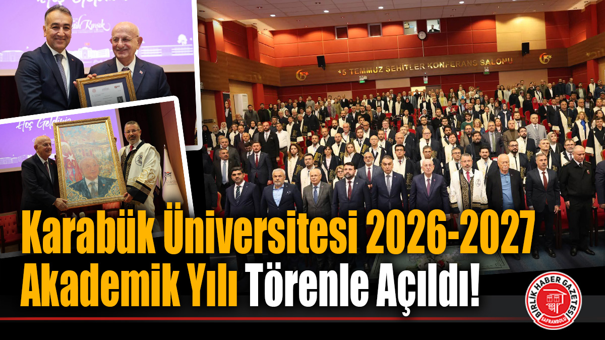 Karabük Üniversitesi 2026-2027 Akademik Yılı Törenle Açıldı!