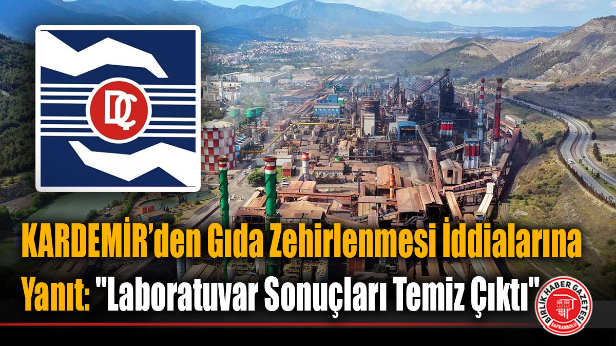 KARDEMİR’den Gıda Zehirlenmesi İddialarına Yanıt: “Laboratuvar Sonuçları Temiz Çıktı”