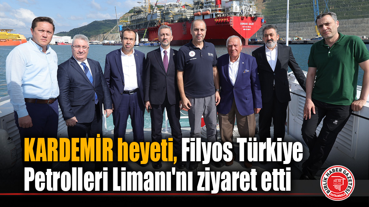 KARDEMİR heyeti, Filyos Türkiye Petrolleri Limanı’nı ziyaret etti