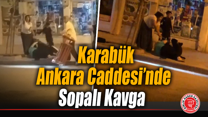 Karabük Ankara Caddesi’nde Sopalı Kavga