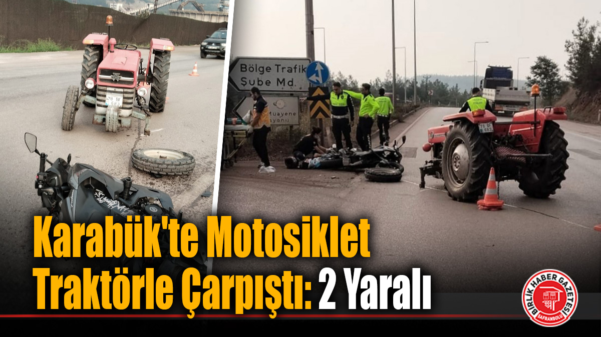 Karabük’te Motosiklet Traktörle Çarpıştı: 2 Yaralı
