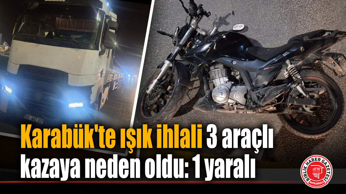 Karabük’te ışık ihlali 3 araçlı kazaya neden oldu: 1 yaralı