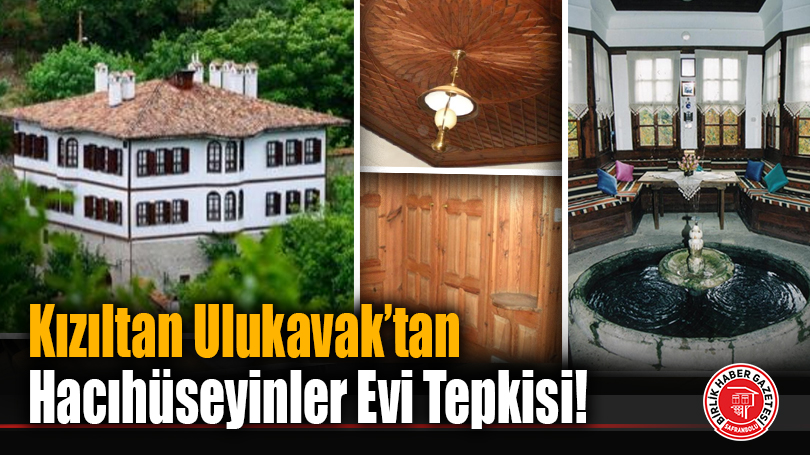Kızıltan Ulukavak’tan Hacıhüseyinler Evi Tepkisi!
