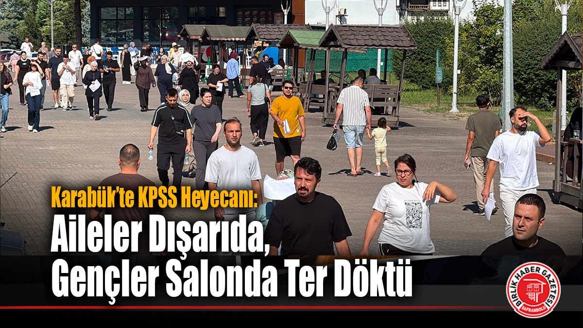 Karabük’te KPSS Heyecanı: Aileler Dışarıda, Gençler Salonda Ter Döktü