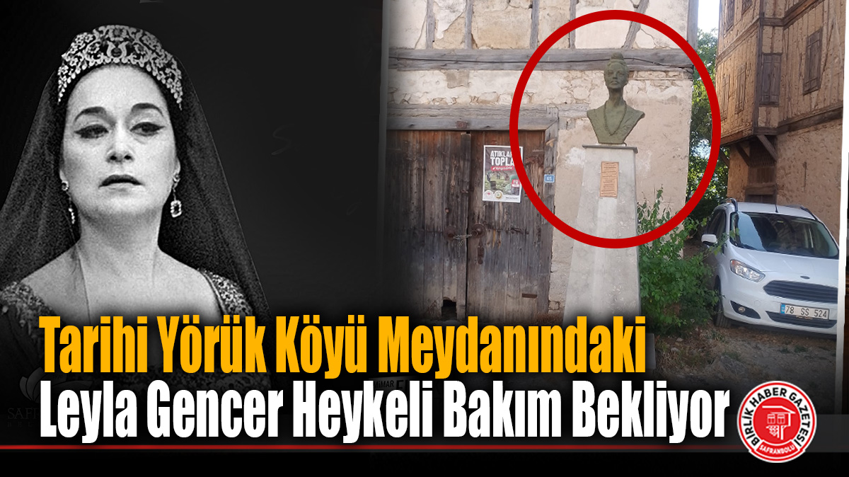 Safranbolu Yörük Köyü’ndeki Leyla Gencer Heykeli Bakımsızlığıyla Tepki Çekiyor