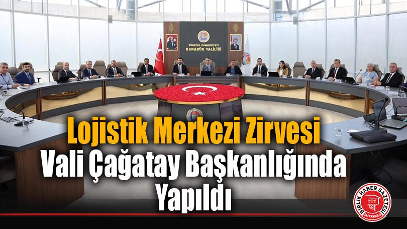 Lojistik Merkezi Zirvesi Vali Çağatay Başkanlığında Yapıldı