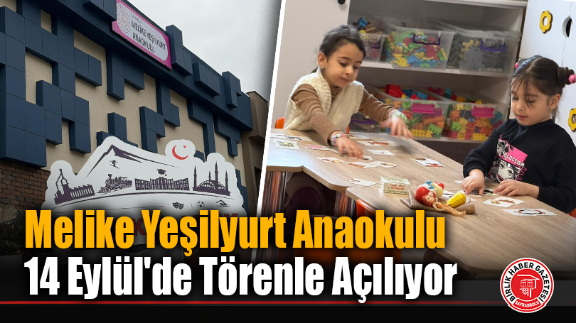 Melike Yeşilyurt Anaokulu 14 Eylül’de Törenle Açılıyor