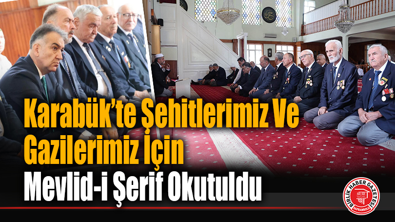 Karabük’te Şehitlerimiz Ve Gazilerimiz İçin Mevlid-i Şerif Okutuldu