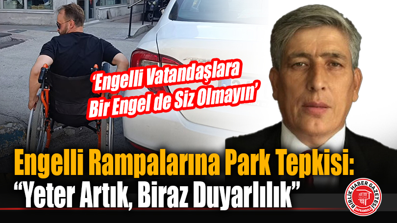 Engelli Rampalarına Park Tepkisi: “Yeter Artık, Biraz Duyarlılık”