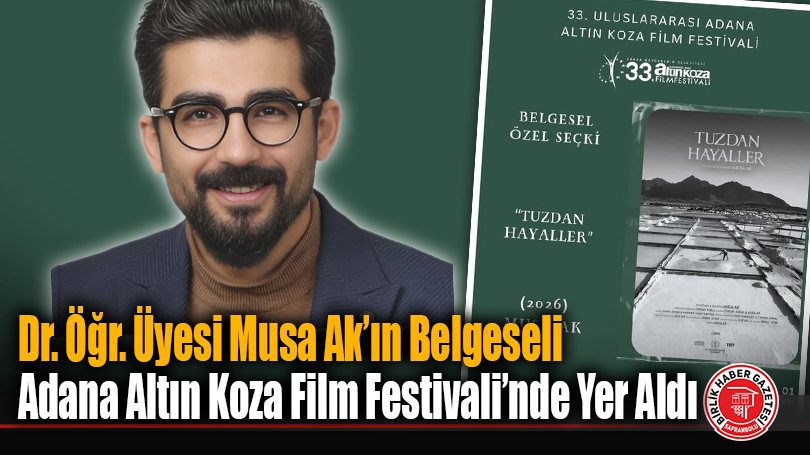 Dr. Öğr. Üyesi Musa Ak’ın Belgeseli Adana Altın Koza Film Festivali’nde Yer Aldı