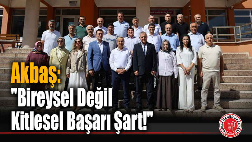 “Bireysel Değil Kitlesel Başarı Şart!”