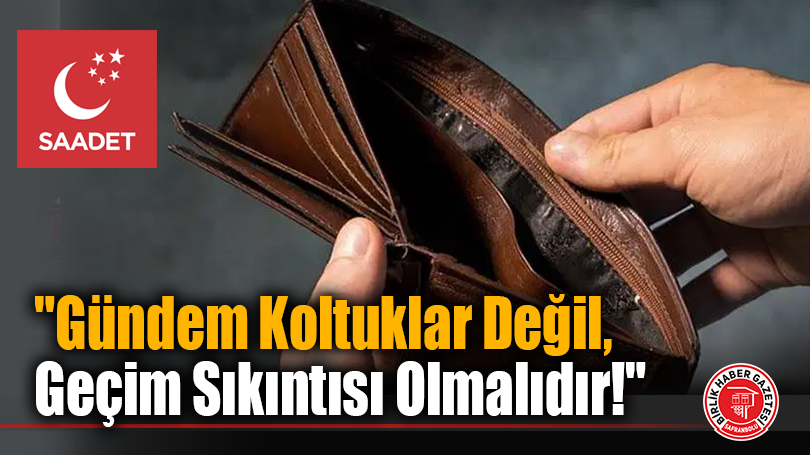 “Gündem Koltuklar Değil, Geçim Sıkıntısı Olmalıdır!”