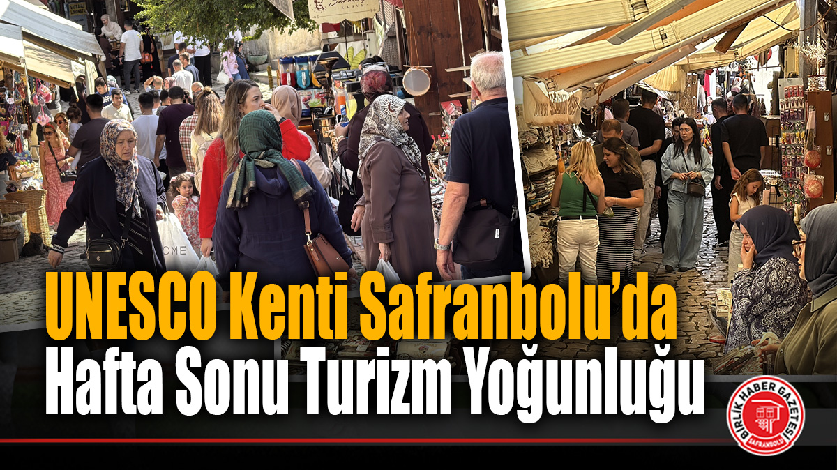 UNESCO Kenti Safranbolu’da Hafta Sonu Turizm Yoğunluğu