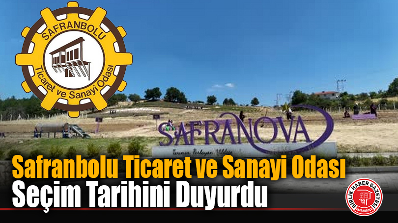Safranbolu Ticaret ve Sanayi Odası Seçim Tarihini Duyurdu