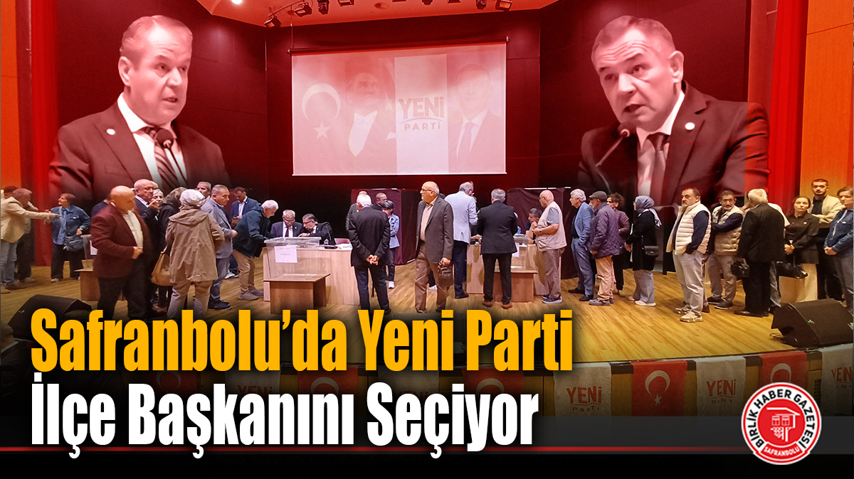 Yeni Parti Safranbolu İlçe Teşkilatı 1. Olağan Kongresi Gerçekleştirildi
