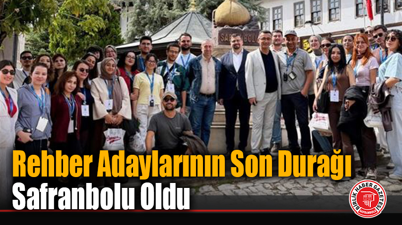 Rehber Adaylarının Son Durağı Safranbolu Oldu
