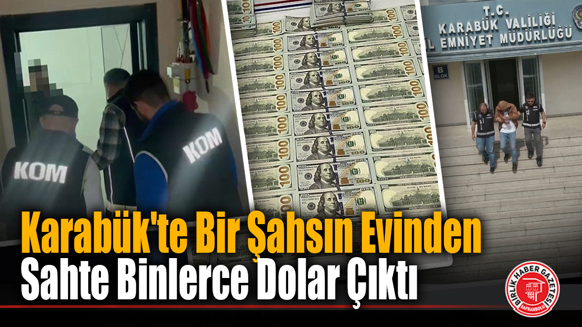 Karabük’te Sahte Dolar Operasyonu: 11 Bin 700 Dolar Ele Geçirildi, Şüpheli Tutuklandı