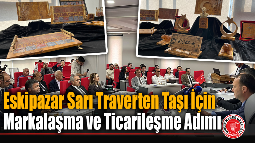 Eskipazar Sarı Traverten Taşı İçin Markalaşma ve Ticarileşme Adımı