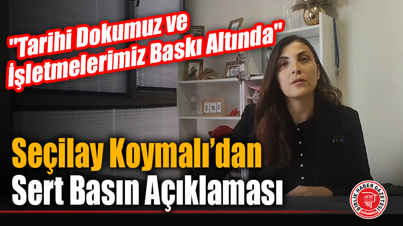 Seçilay Koymalı’dan Sert Basın Açıklaması
