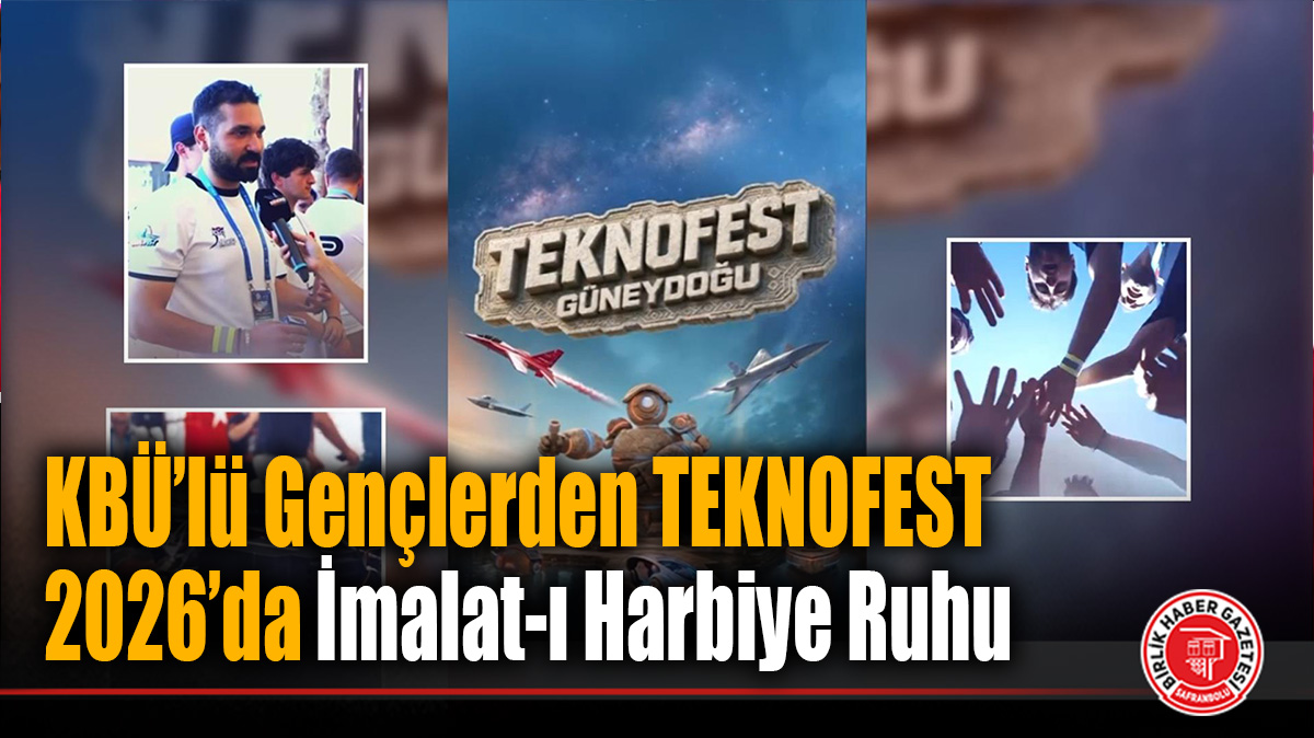 KBÜ’lü Gençlerden TEKNOFEST 2026’da İmalat-ı Harbiye Ruhu: “Elimizden Ne Gelirse Yaparız”