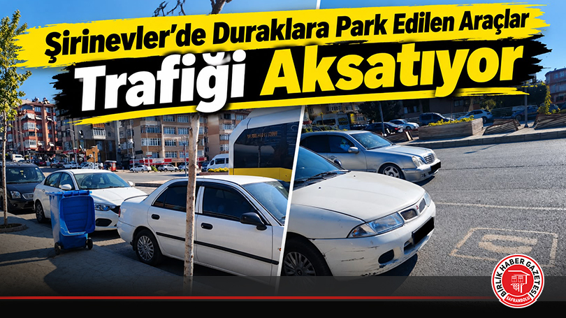 Şirinevler’de Duraklara Park Edilen Araçlar Trafiği Aksatıyor