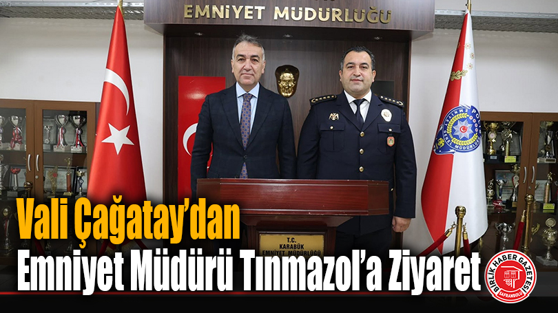 Vali Çağatay’dan Emniyet Müdürü Tınmazol’a Ziyaret