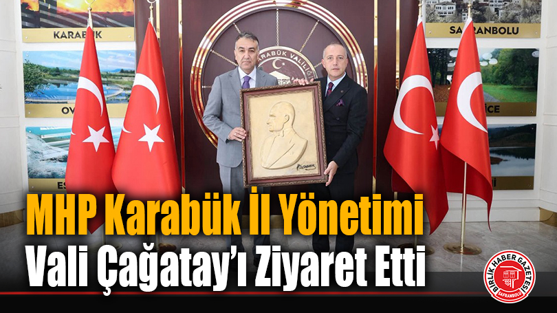 MHP Karabük İl Yönetimi Vali Çağatay’ı Ziyaret Etti
