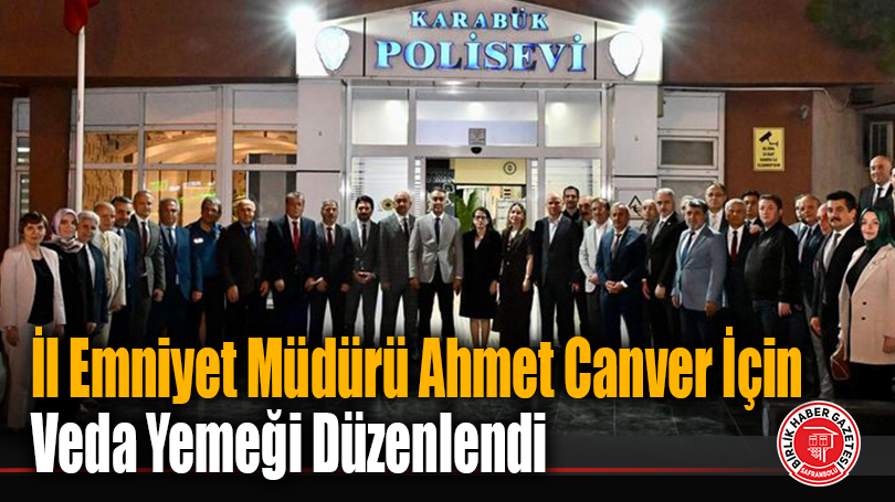 İl Emniyet Müdürü Ahmet Canver İçin Veda Yemeği Düzenlendi