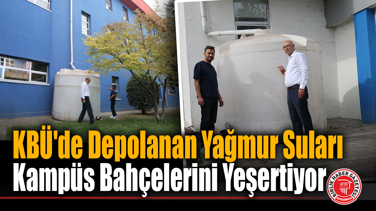 KBÜ’de Depolanan Yağmur Suları Kampüs Bahçelerini Yeşertiyor