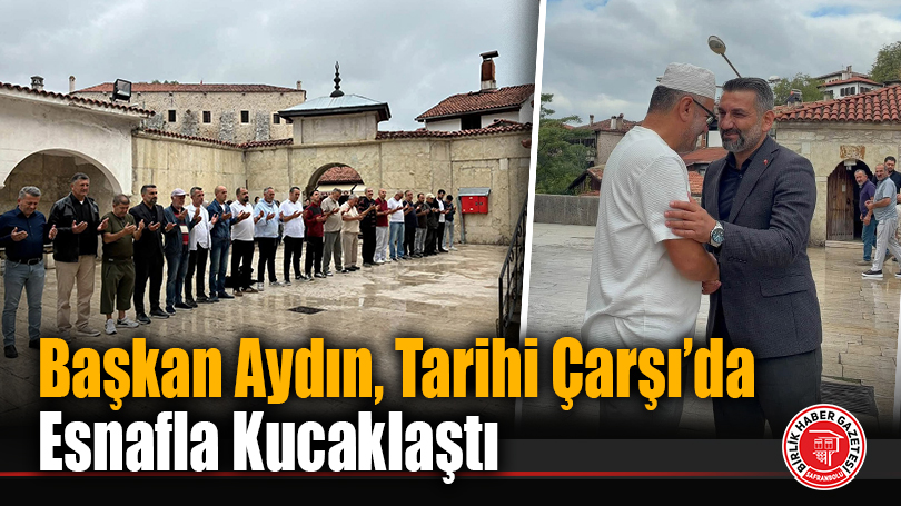 Başkan Yasin Aydın Tarihi Çarşı’da Esnafla Kucaklaştı