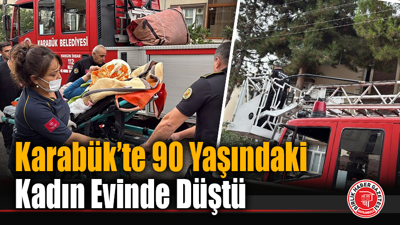 Karabük’te 90 Yaşındaki Kadın Evinde Düştü